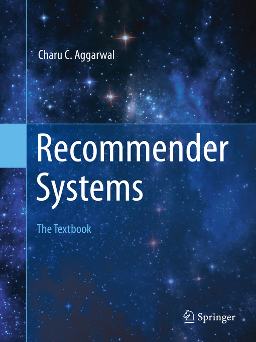 Title details for Recommender Systems by Charu C. Aggarwal - Available